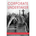 Corporate Undertaker: Business Lessons from the Dead and Dying