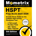 HSPT Prep Book 2025-2026 - 2 Full-Length Practice Tests, 225+ Online Video Tutorials, Secrets Study Guide for the Catholic High School Placement Test: