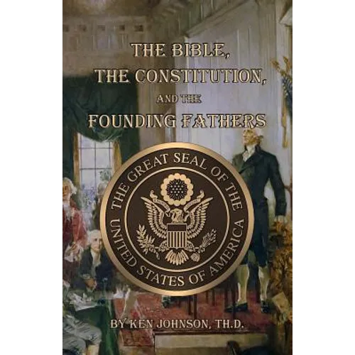 The Bible, The Constitution, and The Founding Fathers