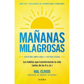 Mañanas Milagrosas: Los 6 Hábitos Que Cambiarán Tu Vida Antes de Las 8 Am (Edición Ampliada Y Actualizada) / The Miracle Morning (Updated and Enhanced
