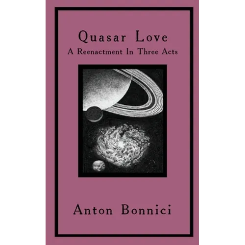 Quasar Love: A Reenactment In Three Acts