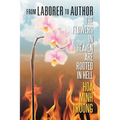 From Laborer to Author: The Flowers in Heaven Are Rooted in Hell