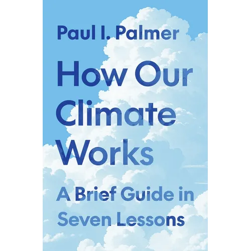 How Our Climate Works: A Brief Guide in Seven Lessons