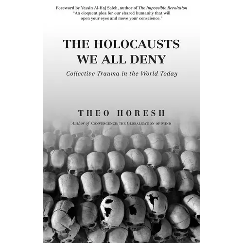 The Holocausts We All Deny: Collective Trauma in the World Today