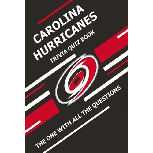 Carolina Hurricanes Trivia Quiz Book: The One With All The Questions