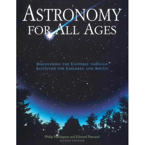 Astronomy for All Ages: Discovering the Universe Through Activities for Children and Adults