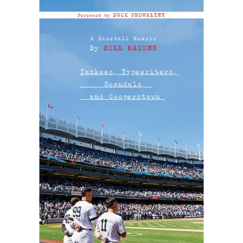 Yankees, Typewriters, Scandals, and Cooperstown: A Baseball Memoir
