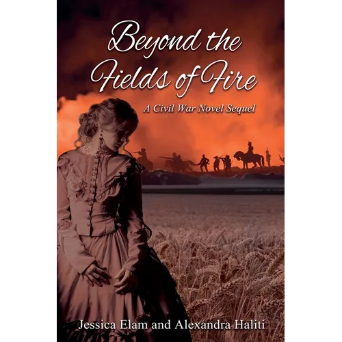 Beyond the Fields of Fire: A Civil War Novel Sequel