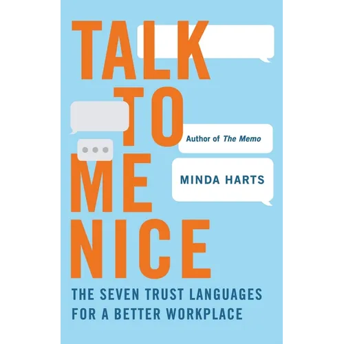 Talk to Me Nice: The Seven Trust Languages for a Better Workplace