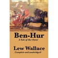 Ben-Hur: A Complete and Unabridged Biblical Epic of Rome, Revenge, and Redemption