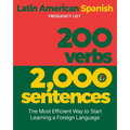 200 Verbs 2,000 Sentences - a Latin American Spanish Frequency List: The Most Efficient Way to Start Learning a Foreign Language