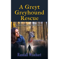 A Greyt Greyhound Rescue: A Rachel Chance and Will Keller Mystery