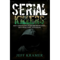 Serial Killers: Most Horrific Serial Killers Biographies, True Crime Cases, Murderers