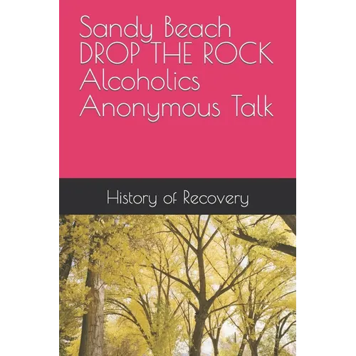 Sandy Beach DROP THE ROCK Alcoholics Anonymous Talk