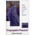 Ungraspable Phantom: Essays on Moby-Dick