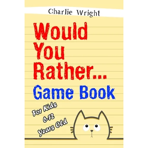 Would You Rather Game Book: For kids 6-12 Years old: Jokes and Silly Scenarios for Children