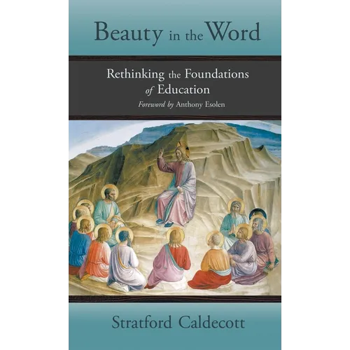 Beauty in the Word: Rethinking the Foundations of Education