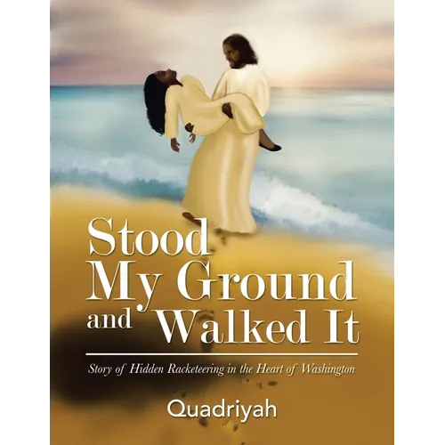 Stood My Ground and Walked It: Story of Hidden Racketeering in the Heart of Washington