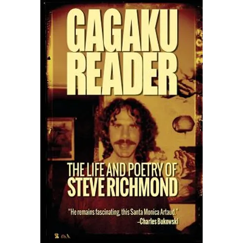 Gagaku: The Life and Poetry of Steve Richmond