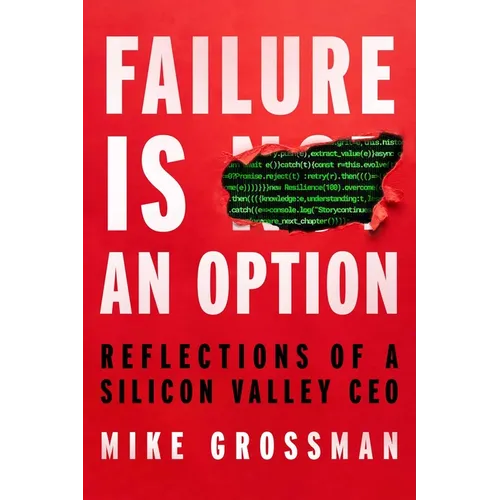 Failure Is an Option: Reflections of a Silicon Valley CEO