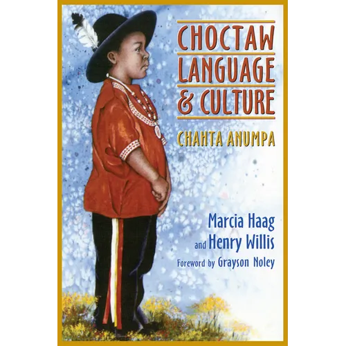 Choctaw Language and Culture: Chahta Anumpa, Volume 1 Volume 1