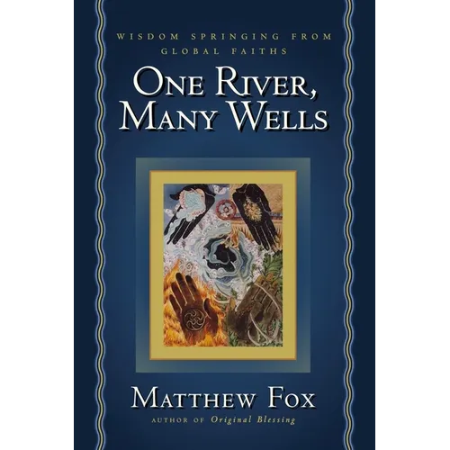 One River, Many Wells: Wisdom Springing from Global Faiths