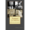 Trumped in America: Reflections on How Fascism Grows