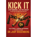 Kick It: Stop Smoking And Be The Cause(R) Of Better Outcomes For Your Life
