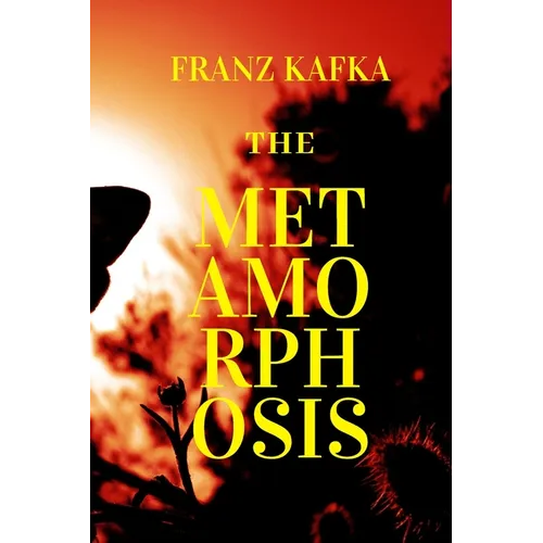 The Metamorphosis: New Edition - The Metamorphosis by Franz Kafka