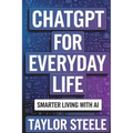 ChatGPT for Everyday Life: Smarter Living with AI