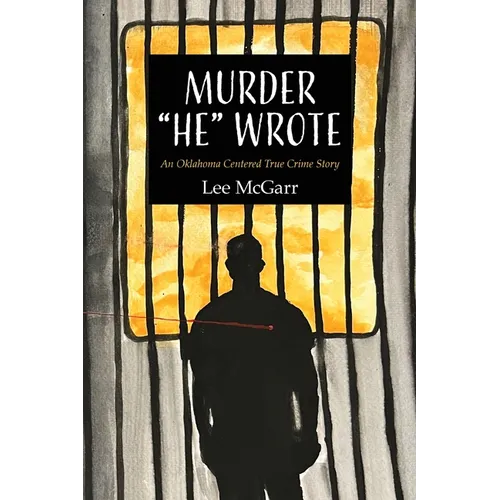 Murder "He" Wrote: An Oklahoma Centered True Crime Story