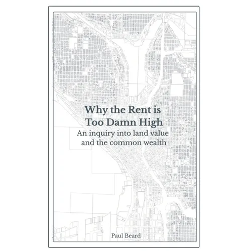 Why the Rent is Too Damn High: An inquiry into land value and the common wealth