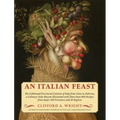 An Italian Feast: The Celebrated Provincial Cuisines of Italy from Como to Palermo, a Culinary Vade Mecum Illustrated with More Than 800 Recipes from