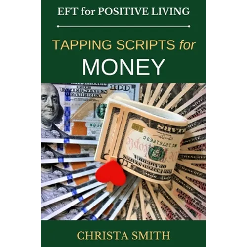 EFT for Positive Living: Tapping Scripts for Money