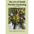The Art of South Florida Gardening: A Unique Guide to Planning, Planting, and Making Your Subtropical Garden Grow