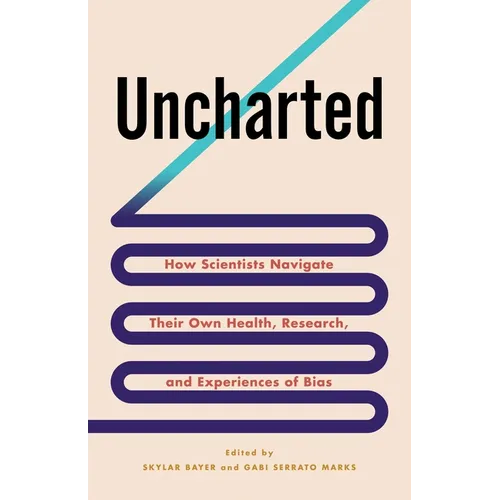 Uncharted: How Scientists Navigate Their Own Health, Research, and Experiences of Bias