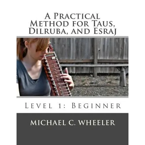 A Practical Method for Taus, Dilruba, and Esraj: Level 1: Beginner