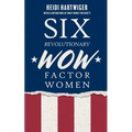 Six Revolutionary WOW Factor Women