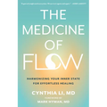The Medicine of Flow: Harmonizing Your Inner State for Effortless Healing