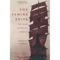 The Famine Ships: The Irish Exodus to America