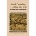 Genesis Chronology and Egyptian King-Lists: The Egyptian Origins of Genesis History, Volume II: Egypt's Mythological Period