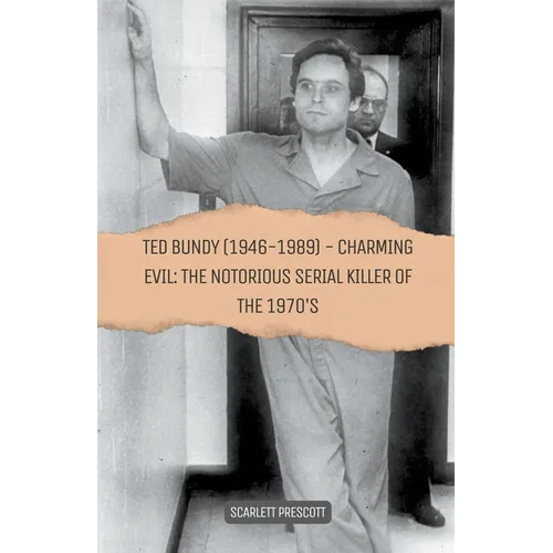 Ted Bundy (1946-1989) - Charming Evil: The Notorious Serial Killer of the 1970s
