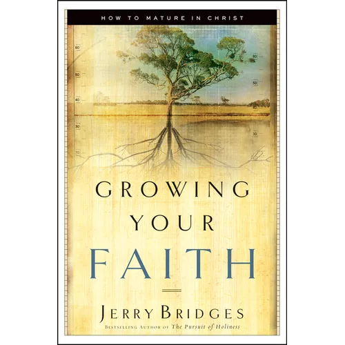 Growing Your Faith: How to Mature in Christ