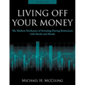 Living Off Your Money: The Modern Mechanics of Investing During Retirement with Stocks and Bonds