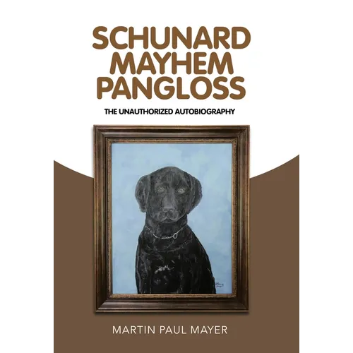 Schunard Mayhem Pangloss: The Unauthorized Autobiography