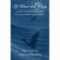 Of Water and Wings: poems of truth and healing between mother and daughter