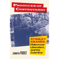 Producer of Controversy: Stanley Kramer, Hollywood Liberalism, and the Cold War