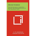 Occult Science: The Republication, Completely Revised, and Reinterpretation of Two Important Texts