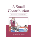 A Small Contribution: Memoirs of a Social Worker