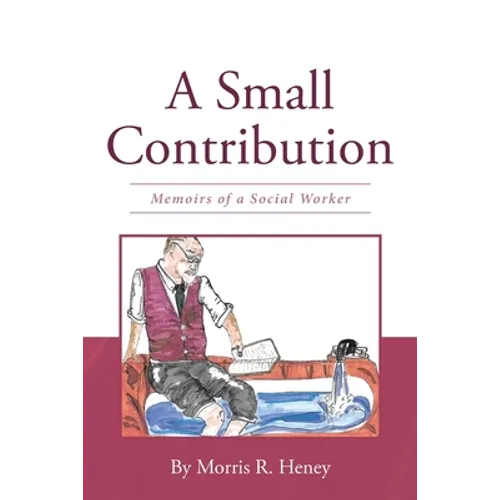 A Small Contribution: Memoirs of a Social Worker